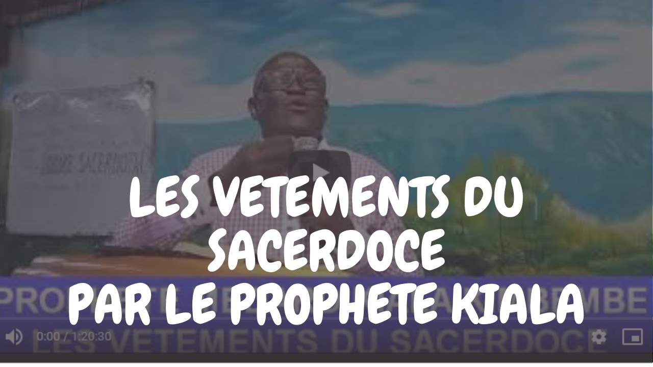LES VETEMENTS DU SACERDOCE PAR PROPHETE KIALA KIMBEMBE MEDARD