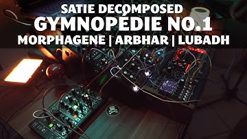 Satie Decomposed \ Gymnopédie No.1 || Morphagene | Arbhar | Lubadh | Magneto
