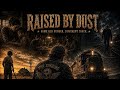 Raised by Dust @TheSingingSwitchman