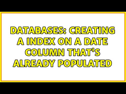 Databases: Creating a index on a date column that's already populated