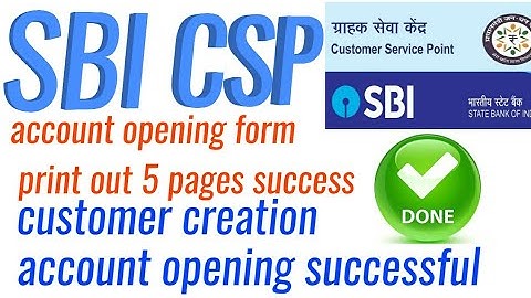 sbi csp customer creation account open successful | account opening form print out 5 pages