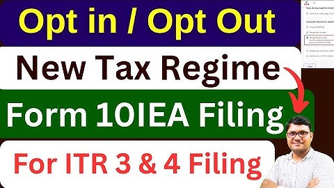 Opt in & Opt out New Tax Regime Form 10IEA Filing AY 2025-26 | ITR 3 & ITR 4 Filing Form 10IEA