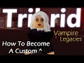 Roblox: The Vampire Legacies | How To Become A Custom Tribrid!
