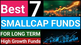 Top 7 Small Cap Funds 2026 | Best Quality Smallcap Funds | Best Funds For Longterm