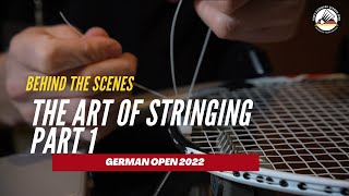 The Art of Stringing a Badminton Racket with Tim Willis (German Open 2022)
