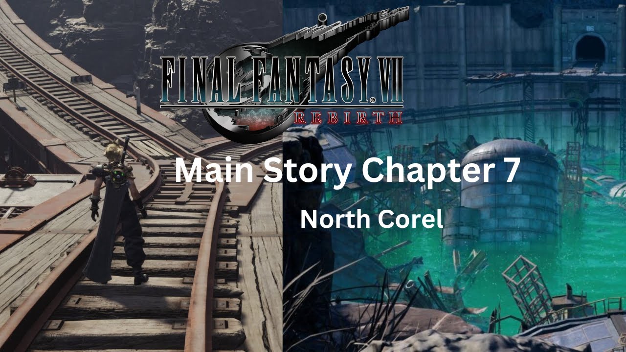 Final Fantasy VII Rebirth - Chapter 7, North Corel - YouTube