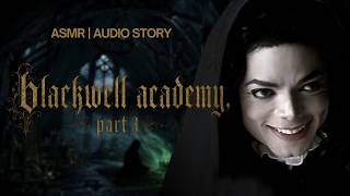 Asmr Michael Jacksons Maestro - Blackwell Academy Part 3 (Dark Academia) Story