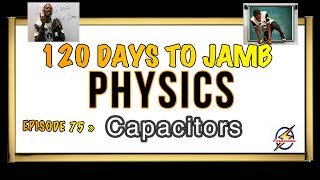 Capacitance & Capacitor » 120 Days To Jamb Physics - Ep 75 screenshot 5