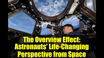 The Overview Effect: Astronauts