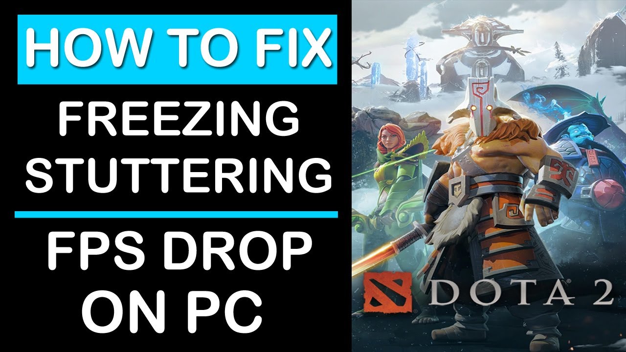 How To Fix Dota 2 Stuttering, Freezing or FPS Drop on PC [2024] - YouTube