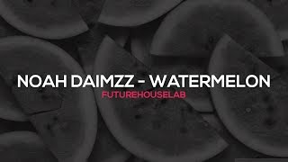 NoahDaimzz - Watermelon