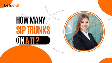 How Many Sip Trunks On A T1 l Letsdial