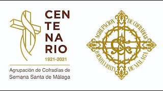 ✞ Centenario de la Agrupación de Cofradías de Semana Santa de Málaga ✞ | Apuesta por Dios