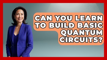 Can You Learn To Build Basic Quantum Circuits? - Quantum Tech Explained