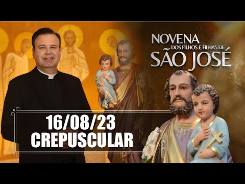 NOVENA DOS FILHOS E FILHAS DE SÃO JOSÉ - CREPUSCULAR | 16/08/2023 | Padre Marcio Tadeu