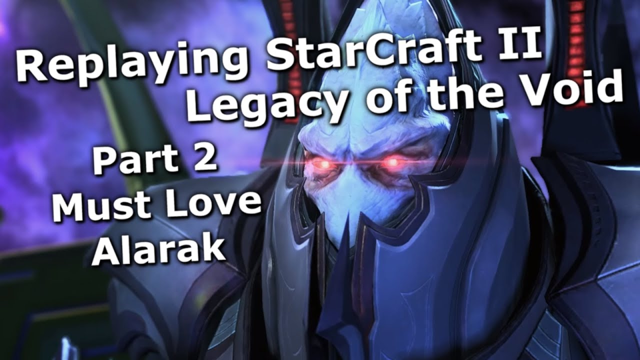Replaying SC2 Legacy of the Void - Part 2: Must Love Alarak - YouTube