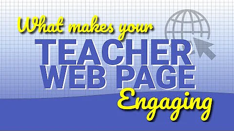 What makes your teacher web page engaging? What el...