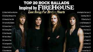 Top 20 Rock Ballads Inspired by Firehouse | Love Songs for Broken Hearts
