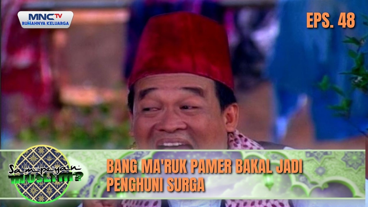 Bang Ma'ruk Pamer Bakal jadi Penghuni Surga | SAMPEYAN MUSLIM EPS 48