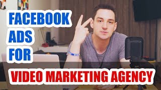 How To Use Facebook Ads For Your Video Marketing Agency!
