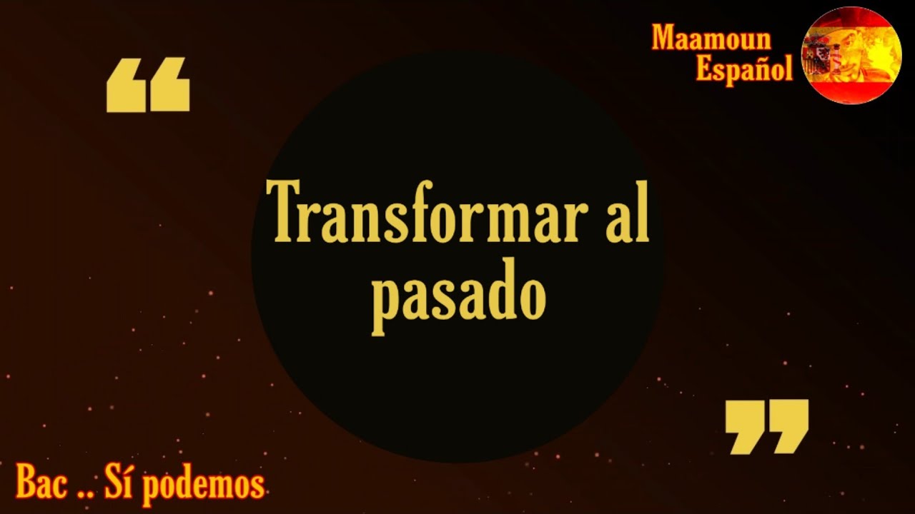 Transformar al pasado أبسط شرح لتحويل جملة من الحاضر إلى الماضي