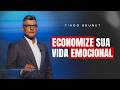 Economize sua vida emocional | Tiago Brunet