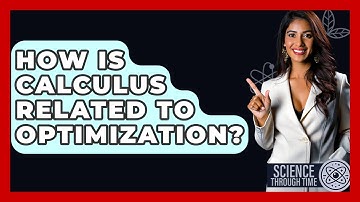 How Is Calculus Related To Optimization? - Science Through Time