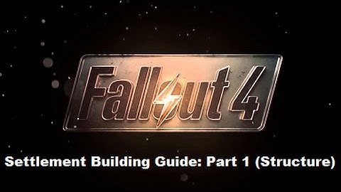 Fallout 4 Settlement Building Guide - Part 1 (Structure)