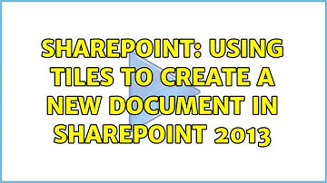 Sharepoint: Using tiles to create a new document in SharePoint 2013