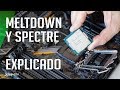 Meltdown y Spectre EXPLICADO: las pesadillas de Intel, AMD y ARM