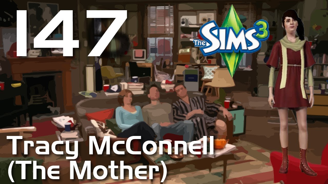 Sims 3 Episode 147 Tracy McConnell (The Mother) YouTube