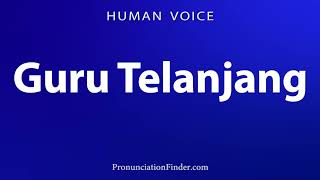 How To Pronounce Guru Telanjang