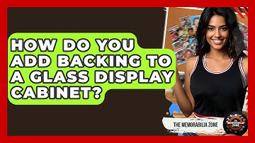How Do You Add Backing To A Glass Display Cabinet? - The Memorabilia Zone