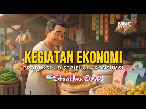 KEGIATAN EKONOMI: Produksi, Distribusi, dan Konsumsi