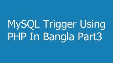 MySQL Trigger Using PHP In Bangla Part3