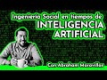 Ingeniería Social e Inteligencia Artificial: Como evitar Fraudes y Phishing | Con Abraham Maravillas