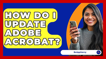 How Do I Update Adobe Acrobat? - Be App Savvy