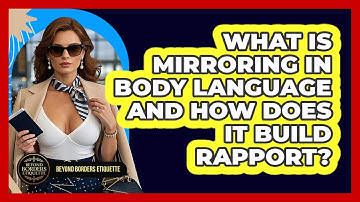 What Is Mirroring In Body Language And How Does It Build Rapport? - Beyond Borders Etiquette