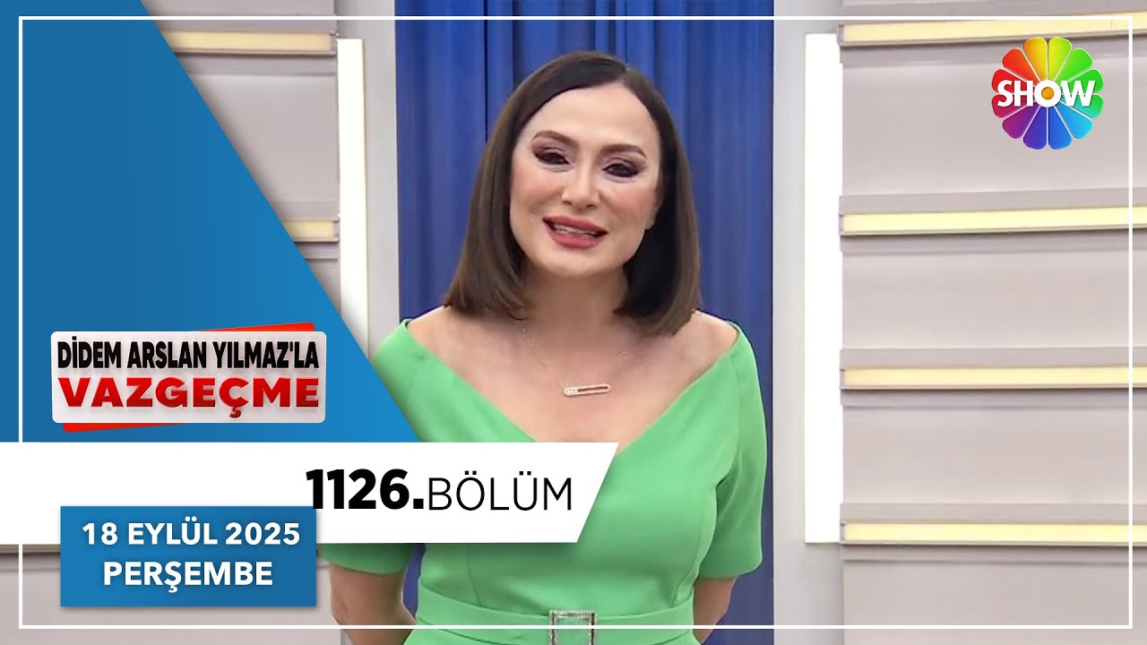 Didem Arslan Yılmaz'la Vazgeçme 1126. Bölüm | 18 Eylül 2025
