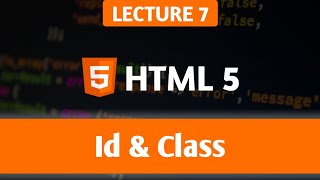 Lec.7 Id and Classes in HTML | Web Development Bootcamp 2023