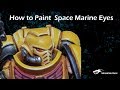 How to Paint Space Marine Eyes Fast