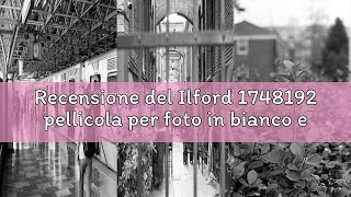 Recensione del Ilford 1748192 pellicola per foto in bianco e nero 36 scatti