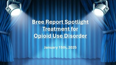 Bree Report Spotlight: Treatment for Opioid Use Disorder