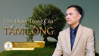 Tầm Quan Trọng Của Tấm Lòng Mục Sư Trương Quý Bài Giảng Mới Hội Thánh Nhà Muôn Dân