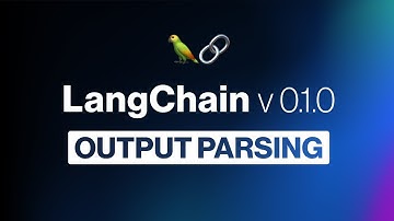 LangChain v0.1.0 Launch: Output Parsing