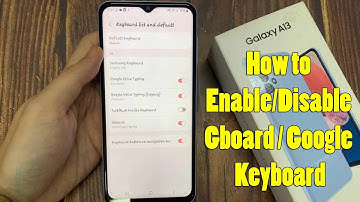Samsung Galaxy A13: How to Enable/Disable Gboard / Google Keyboard