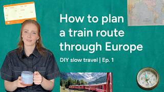 How to plan a train route through Europe | DIY slow travel | Byway.travel