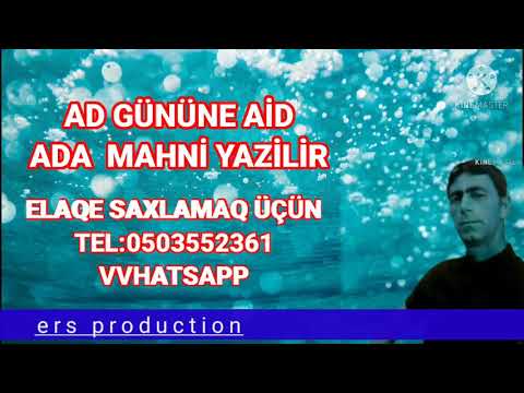 ad günü üçün ada mahni yazilir tel.0503552361