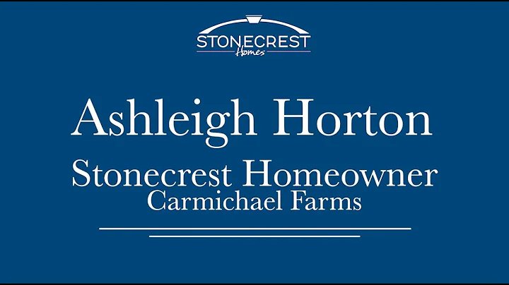 Stonecrest Homes, Homebuyer Testimonial: Ashleigh ...