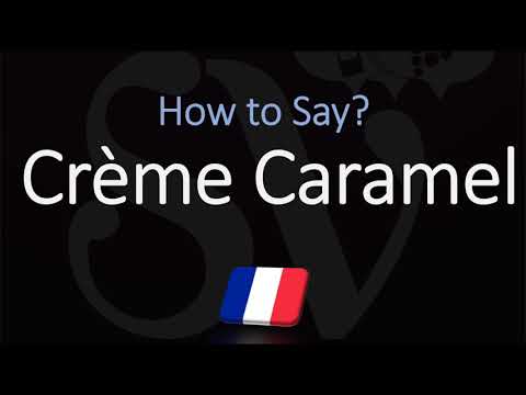 How to Pronounce Crème Caramel? (CORRECTLY)